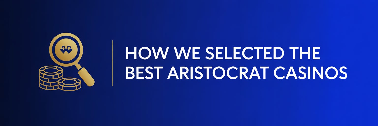 How We Selected the Best Aristocrat Casinos